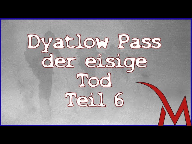 Dyatlow Pass der eisige Tod - Teil 6