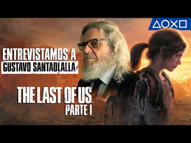 The Last of Us Parte I - Entrevistamos a GUSTAVO SANTAOLALLA | PlayStation España