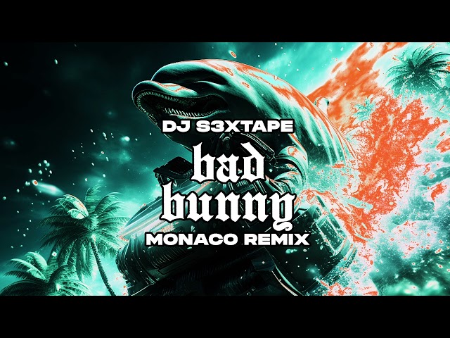 Bad Bunny - Monaco (DJ s3xtape Remix)
