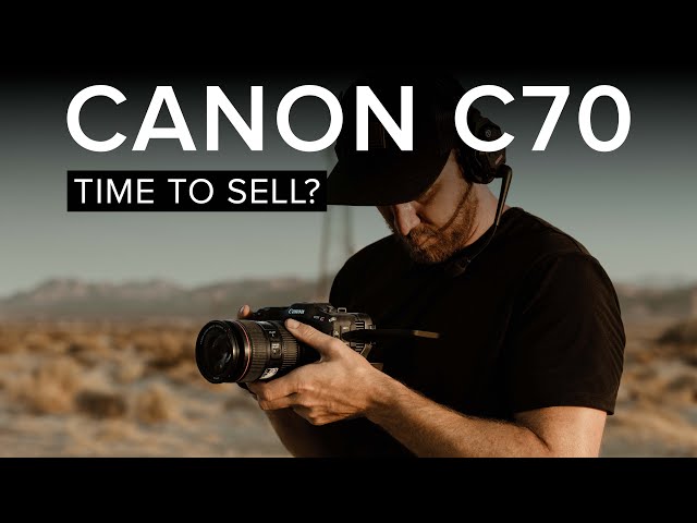 CANON C70 | TIME TO SELL?