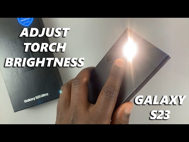 How To Adjust Flashlight Brightness In Samsung Galaxy S23 / S23+ / S23 Ultra