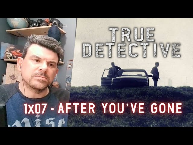 TRUE DETECTIVE Reaction - 1x07 After You've Gone - FIRST TIME WATCHING!  This show always surprises!
