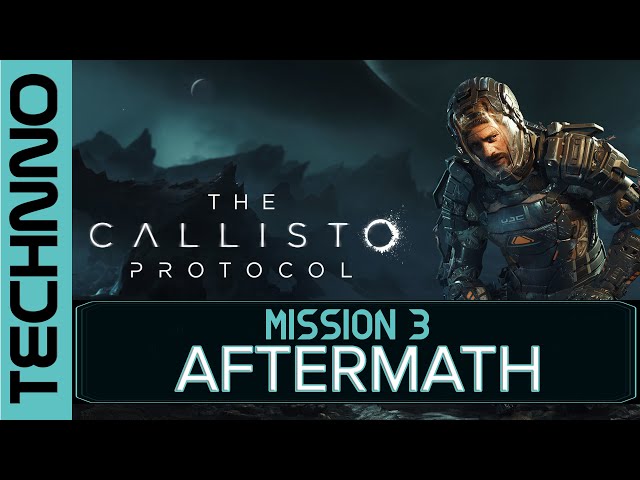 The Callisto Protocol | Mission 3 - Aftermath