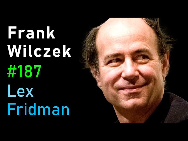 Frank Wilczek: Physics of Quarks, Dark Matter, Complexity, Life & Aliens | Lex Fridman Podcast #187