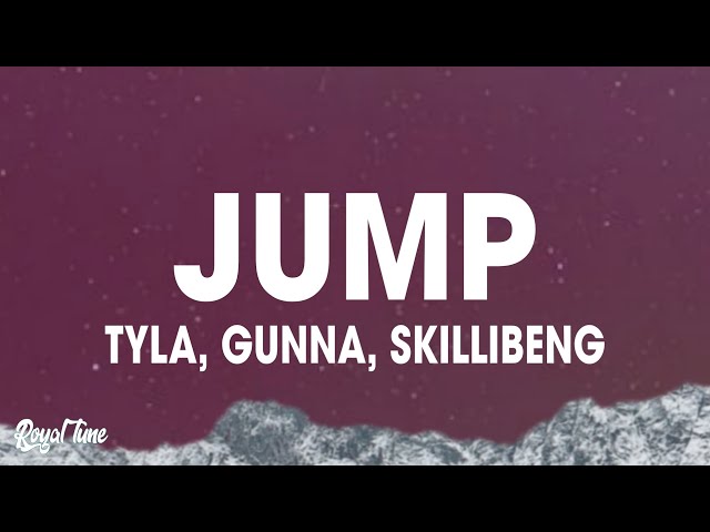 Tyla x Gunna x Skillibeng - Jump (Lyrics)