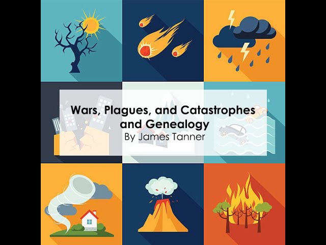 Wars, Plagues, and Catastrophes and Genealogy- James Tanner