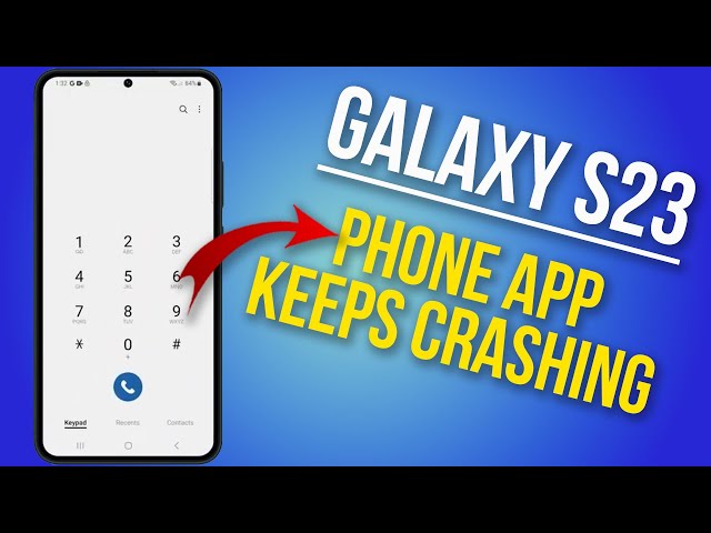 How to Fix Phone App Crashes During Calls on Galaxy S23