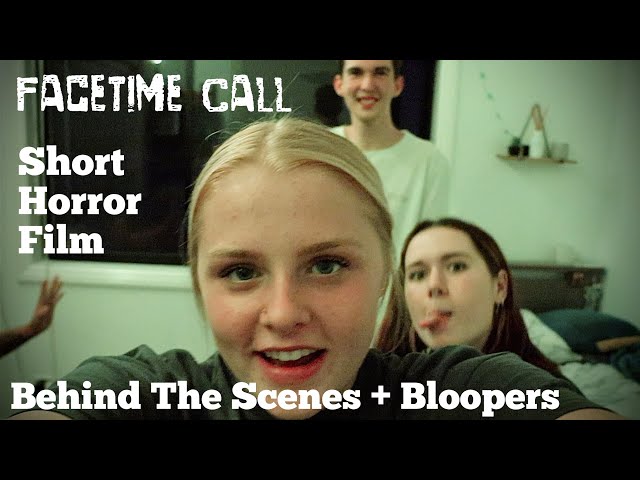 Behind The Scenes + Bloopers - Short Horror Film | FaceTime Call