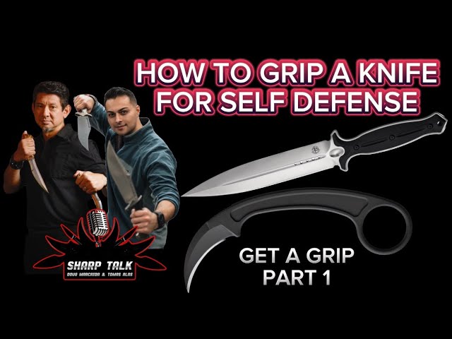 SHARP TALK  Ep 1 “Get A Grip” How to Grip A Knife and Karambit for Self Defense