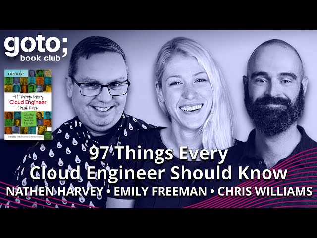 97 Things Every Cloud Engineer Should Know • Emily Freeman, Nathen Harvey & C. Williams • GOTO 2022