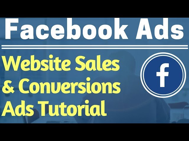 Facebook Ads Website Conversions Campaign Tutorial 2017 - Facebook Conversions Ads Tutorial