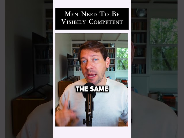Men need to be visibly competent