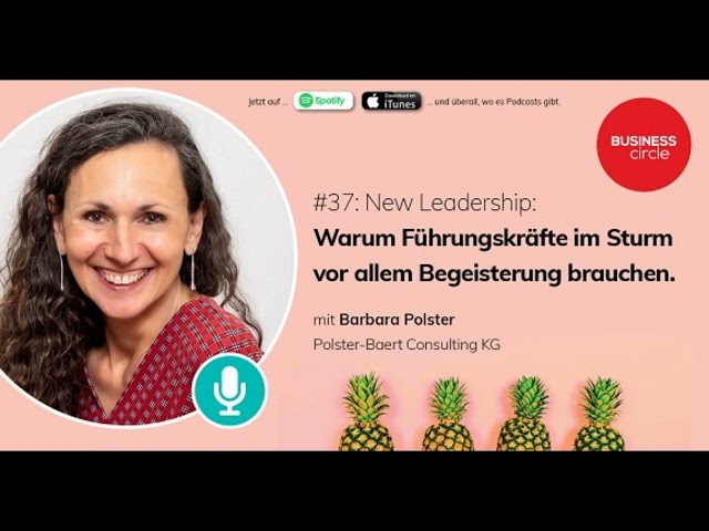 #37 New Leadership: Warum Führungskräfte im Sturm vor allem Begeisterung brauchen. //Barbara Polster