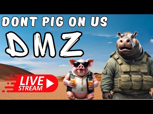 DMZ - Don't PIG on us