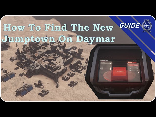 Star Citizen Guide: How To Find The New Jumptown on Daymar Without Marker