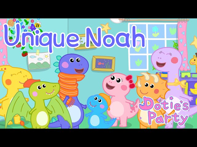 Unique Noah 🌟Dotie's Party EP5🌟 For kids Noah🌟 Happy colorful cartoons for kids