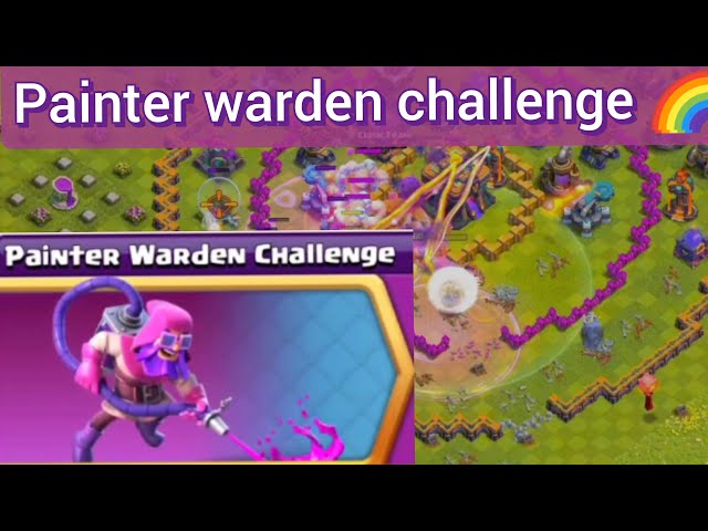 Clash of clans : painter warden challenge