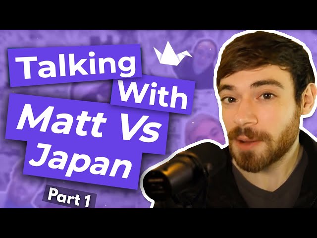 Talking with Matt Vs Japan (Pt. 1) - Japanese Friends