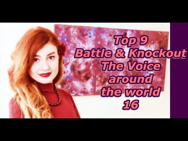 Top 9 Battle & Knockout (The Voice around the world 16)