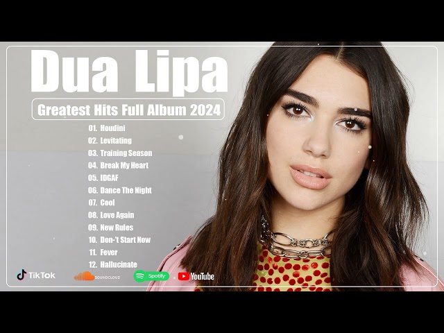 DuaLipa - Greatest Hits Full Album - The Best Songs Collection 2024