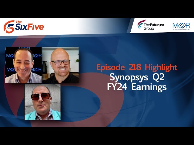 Synopsys Q2 FY24 Earnings - Episode 218 - Six Five Podcast