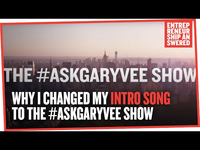 Why I Changed The Intro Music To The #AskGaryVee Show