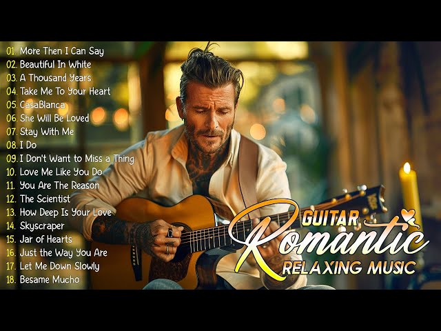 The Best Romantic Guitar Music Collection Of All Time - Let The Sound Of Guitar Music Warm You Up