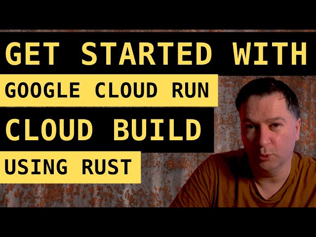 google cloud run tutorial for rust lang