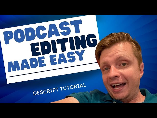 Podcast Editing Made Easy: Descript Tutorial