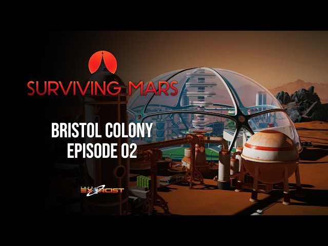 Let's Play Surviving Mars - Bristol Colony - Episode 02