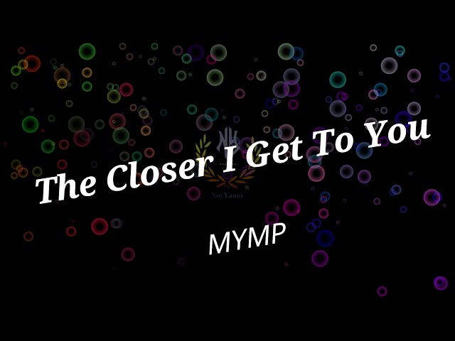 The Closer I Get To You 🎻  MYMP with Lyrics  🎻