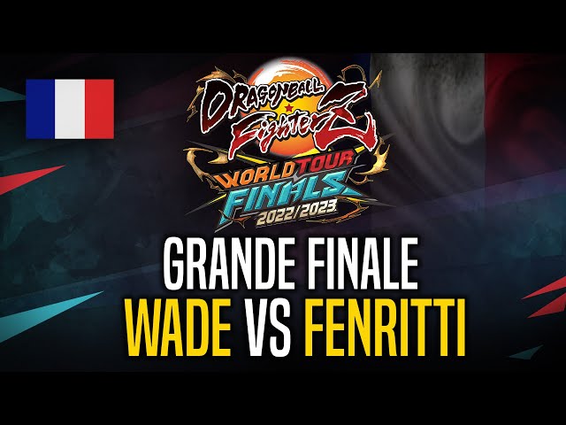 [FR] DBFZ WOLRD TOUR 2023 GRANDE FINAL - FENRITTI vs WADE