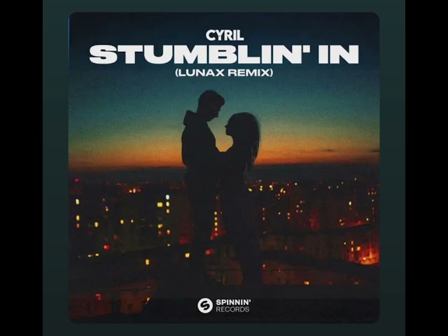 Cyril - Stumblin In - Lunax Remix