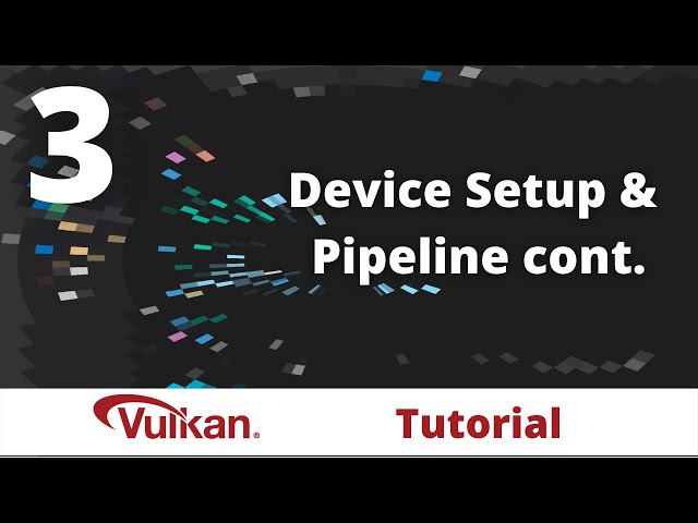 Device Setup & Pipeline cont. - Vulkan Game Engine Tutorial 03