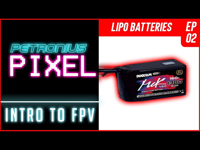 Intro to FPV ep02 - LiPo Batteries