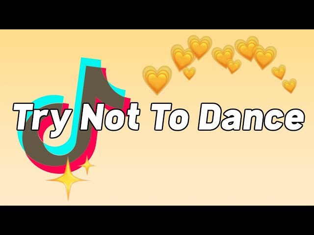 TRY NOT TO DANCE: *TikTok Songs June 2023*