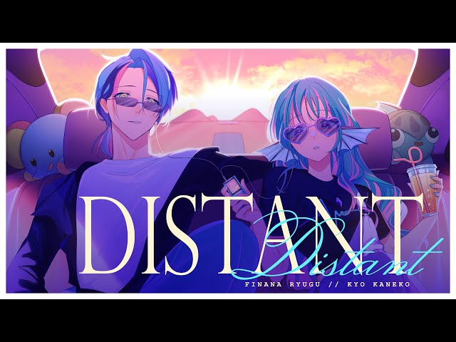 DISTANT - Finana Ryugu × Kyo Kaneko (Original MV)