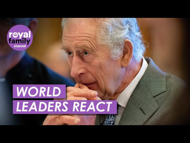 World Leaders React to King Charles’ Cancer Diagnosis