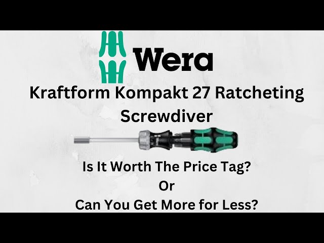 Wera Kraftform Kompakt Ratcheting Screwdriver! Is it Worth the Price Tag?