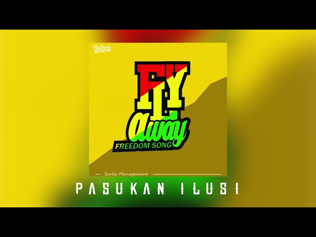 Fly Away (freedom song) - PASUKAN ILUSI (official audio)