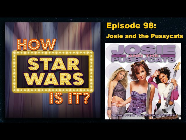 How Star Wars Is It? Ep. 98: Josie and the Pussycats (2001). Full podcast audio episode