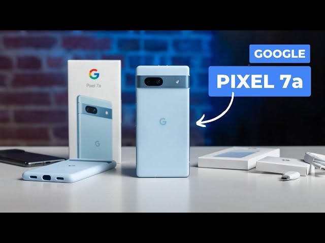 Pixel 7a: Unboxing Google's Latest Affordable Phone