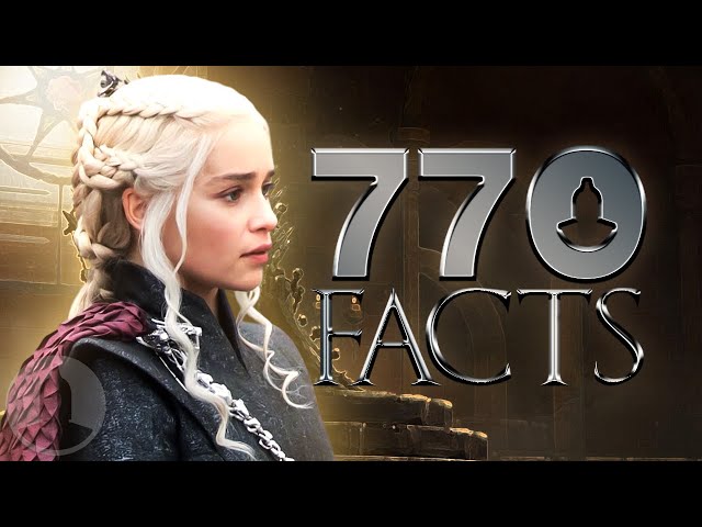 770 Game Of Thrones Facts You Should Know! | Cinematica