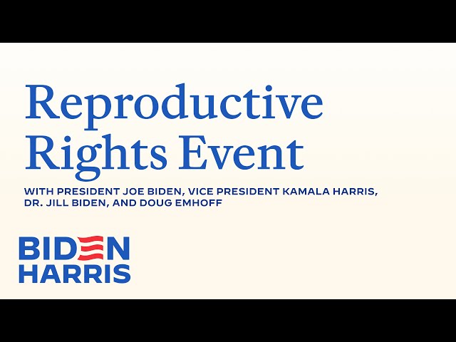 Reproductive Rights Event with Joe Biden, Kamala Harris, Jill Biden, and Doug Emhoff