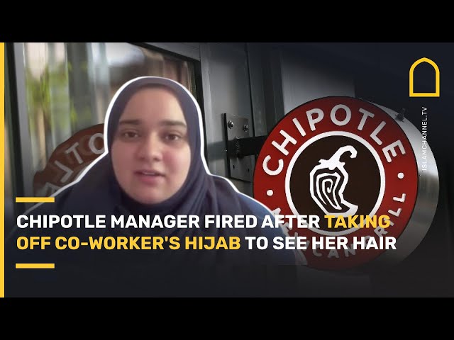 Chipotle manager fired after taking off co-worker's hijab to see her hair