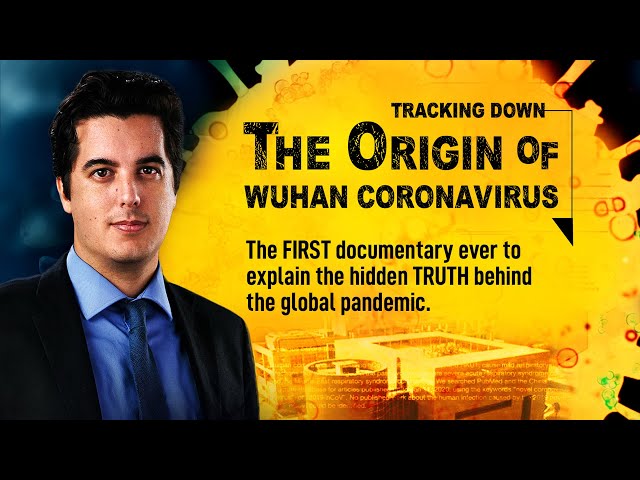 1st documentary movie on the origin of CCP virus, Tracking Down the Origin of the Wuhan Coronavirus