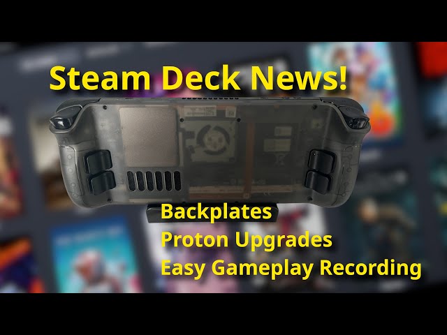 Steam Deck Backplates, Record your gameplay, Proton upgrades and MORE