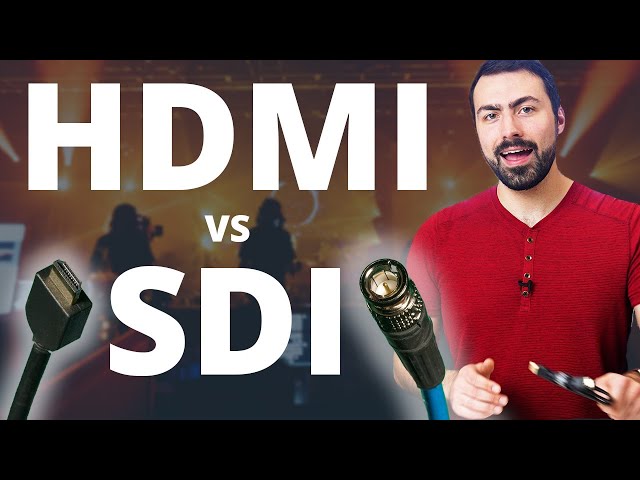 HDMI vs. SDI | Level Up Your Video Transmission