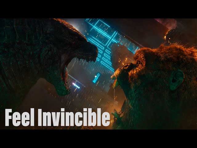 Godzilla vs Kong (2021)- Feel Invincible
