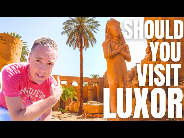 Why You SHOULD Visit Luxor, Egypt?